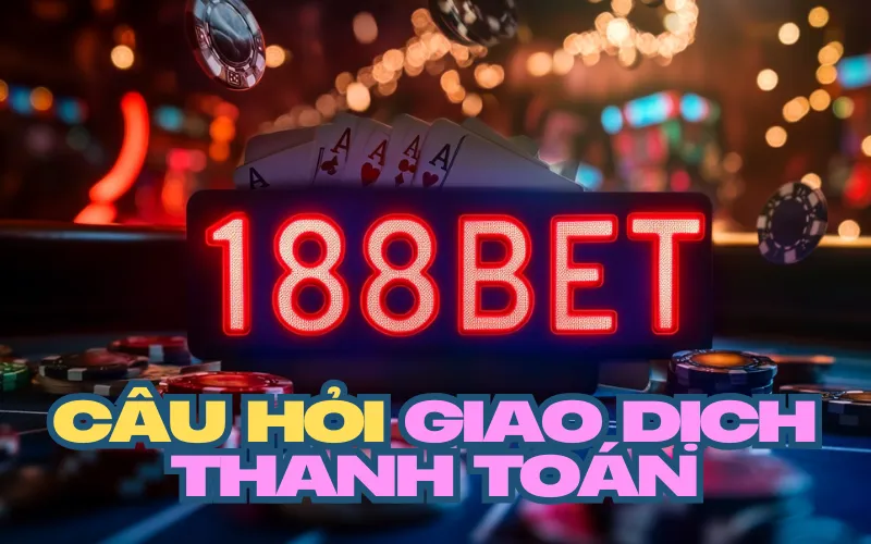Câu hỏi giao dịch thanh toán