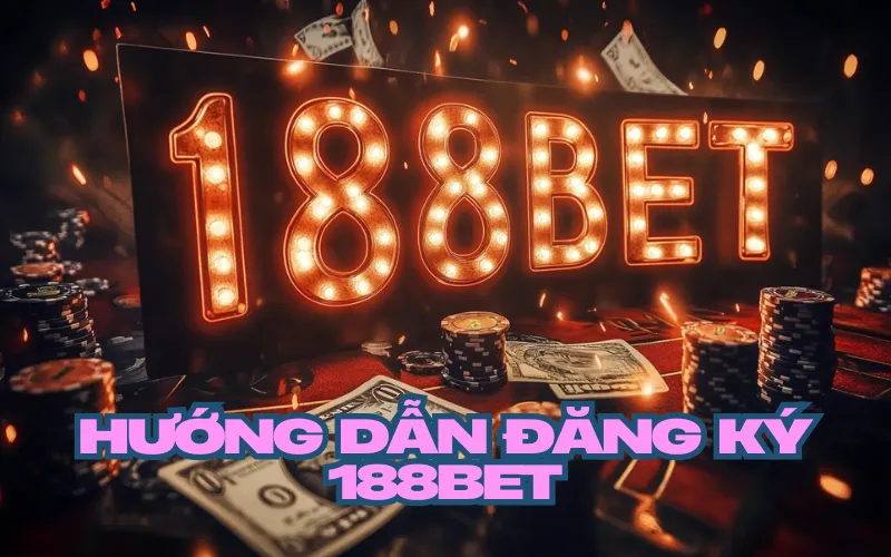 Hướng dẫn đăng ký 188bet