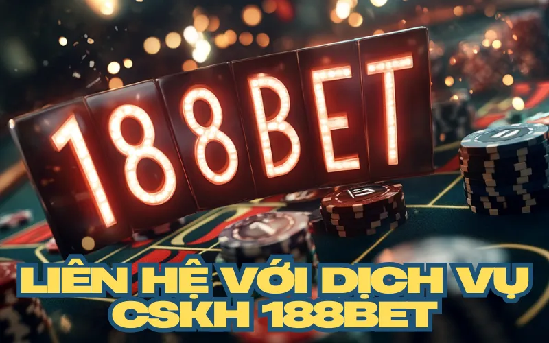 liên hệ với dịch vụ CSKH 188bet