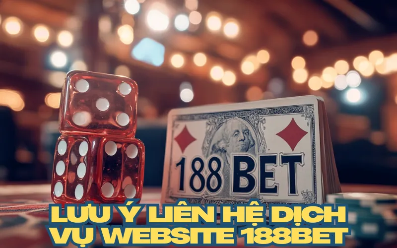 Lưu ý liên hệ dịch vụ website 188Bet