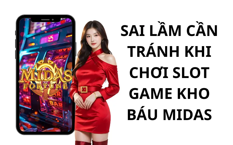 Sai Lầm Cần Tránh Khi Chơi Slot Game Kho Báu Midas