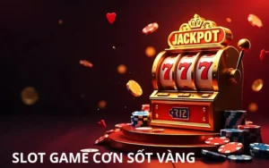 Slot Game Cơn Sốt Vàng
