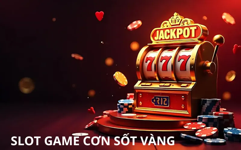 Slot Game Cơn Sốt Vàng